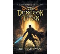 The Dungeon Titan: A LitRPG Level-Up Adventure: 6 (The Dungeon Slayer)
