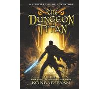 The Dungeon Titan: A LitRPG Level-up Adventure (The Dungeon Slayer Series)
