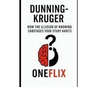 The Dunning-Kruger Effect: How the Illusion of Knowing Sabotages Your Study Habits (Syndromes and Neuroeffects)