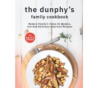 The Dunphy's Family Cookbook: Modern Family's Takes on Modern, Fun and Delicious American Recipes