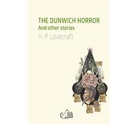 THE DUNWICH HORROR: And other stories