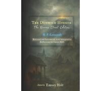 The Dunwich Horror: Restored Text with Summaries and Annotations by Emory Holt
