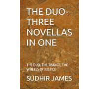 THE DUO- THREE NOVELLAS IN ONE: THE DUO, THE TRANCE, THE WHEELS OF JUSTICE