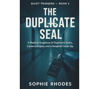 The Duplicate Seal: A Medical Suspense of Duplicate Seals, Camera Angles, and a Hospital Cover-Up (Quiet Triggers)