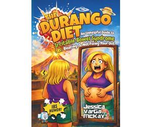 The Durango Diet: An Unhelpful Guide to Irritable Bowel Syndrome (IBS), Bloating, and Not Fixing Your Gut