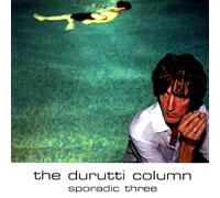 The Durutti Column - Sporadic Three