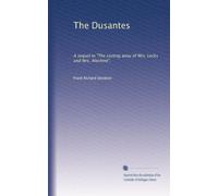 The Dusantes: A sequel to "The casting away of Mrs. Lecks and Mrs. Aleshine",