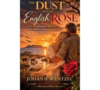 The Dust and the English Rose: A Sweeping African Saga of Love, Loss and Second Chance