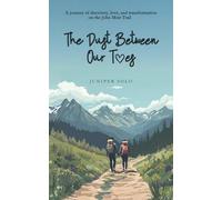The Dust Between Our Toes: A John Muir Trail Memoir