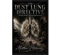 The Dust Lung Directive: Surviving Invisible Threats in Forgotten Places