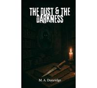The Dust & The Darkness: A Dark Supernatural Thriller About a Haunted Bookseller, Demon Hunting, and the Deadly Secrets of an Ancient Lattice