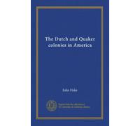The Dutch and Quaker colonies in America (v.001)