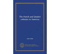 The Dutch and Quaker colonies in America (v.002)