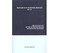 The Dutch Navy of the Seventeenth and Eighteenth Centuries: 45 (Research in Maritime History)