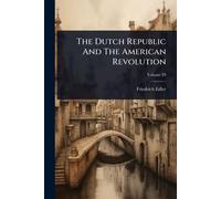 The Dutch Republic And The American Revolution