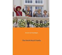 The Dutch royal family: the house of Orange-Nassau and the monarchy in the Netherlands