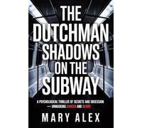 THE DUTCHMAN: SHADOWS ON THE SUBWAY: A Psychological Thriller of Secrets and Obsession - Unmasking Danger and Desire