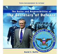 The Duties and Responsibilities of the Secretary of Defense (Your Government in Action)