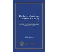 The duties of rejoycing in a day of prosperity: recommended in a sermon preach'd before the queen, at her royal chappel in Windsor, on Sunday, June 23, 1706