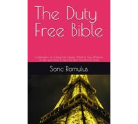 The Duty Free Bible: Confessions of a Duty Free Expert: What to Buy, What to Avoid, and How to Find the Best Worldwide Deals