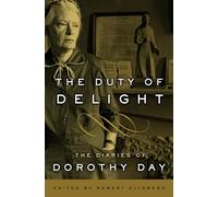 The Duty of Delight: The Diaries of Dorothy Day