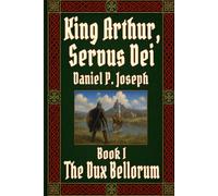 The Dux Bellorum: 1 (King Arthur, Servus Dei)