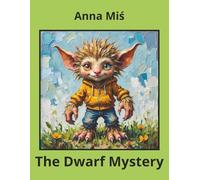 The Dwarf Mystery: Middle Grade Fantasy with Friendship and Hidden World Creature, Vocabulary Boost, and Engaging Activities