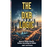 THE DXB LOGIC: How to Think Clearly Before Investing in Dubai