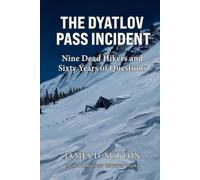 The Dyatlov Pass Incident: Nine Dead Hikers and Sixty Years of Questions (High Strangeness Revisited)