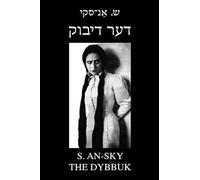 The Dybbuk (Between Two Worlds): Bilingual Yiddish-English Edition