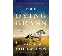 The Dying Grass: A Novel of the Nez Perce War (Seven Dreams: a Book of North American Landscapes, 5)