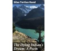 The Dying Indians Dream: A Poem (ebook)