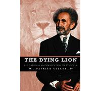 The Dying Lion: Feudalism & Modernization In Ethiopia