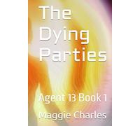 The Dying Parties: Agent 13 Book 1