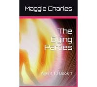 The Dying Parties: Agent 13 Book 1
