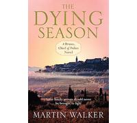 The Dying Season: A thrilling case for Bruno, France's favourite country cop (The Dordogne Mysteries)