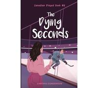 The Dying Seconds: A relationship in trouble, second chance, closed door hockey romance.: 8 (Canadian Played)