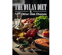 The Dylan Diet & 101 Other Diet Choices