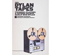 The Dylan Tapes: Friends, Players, and Lovers Talkin' Early Bob Dylan