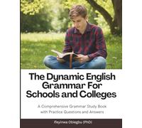 The Dynamic English Grammar For Schools and Colleges: A Comprehensive Grammar Book With Practice Questions and Answers.