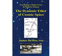 The Dynamic Ether of Cosmic Space: Correcting a Major Error in Modern Science