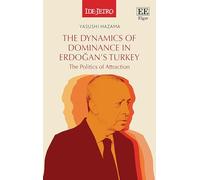 The Dynamics of Dominance in Erdoğan’s Turkey: The Politics of Attraction