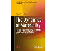 The Dynamics of Materiality: The Role of Sustainability Accounting in Supporting Decision Making: 8 (System Dynamics for Performance Management & Governance, 8)