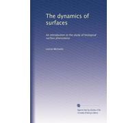 The dynamics of surfaces: An introduction to the study of biological surface phenomena: Volume 2