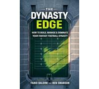 The Dynasty Edge: How to build, manage and dominate your Fantasy Football Dynasty