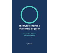 The Dysautonomia & POTS Daily Logbook: Track Heart Rate, Salt Intake, Flare-Ups, and Fatigue