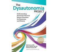 The Dysautonomia Project: Understanding Autonomic Nervous System Disorders for Physicians and Patients