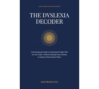 THE DYSLEXIA DECODER: A Specialist's Honest, No-Nonsense Guide to Recognizing the Signs and Finding the Right Path for Your Child