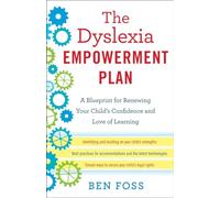 The Dyslexia Empowerment Plan: A Blueprint for Renewing Your Child's Confidence and Love of Learning
