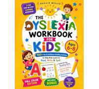 The Dyslexia Workbook for Kids: 100+ Fun and Confidence-Building Activities to Strengthen Early Reading, Writing, and Spelling Skills for Ages 6-8